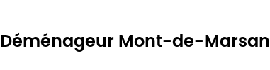 Déménageur Mont-de-Marsan